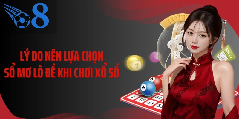 Lý do nên lựa chọn sổ mơ lô đề khi chơi xổ số 