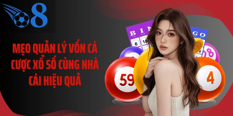 Mẹo quản lý vốn cá cược xổ số cùng nhà cái hiệu quả